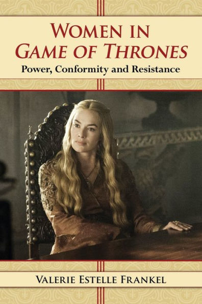 Women Game of Thrones: Power, Conformity and Resistance