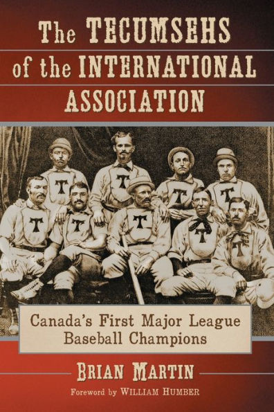 the Tecumsehs of International Association: Canada's First Major League Baseball Champions