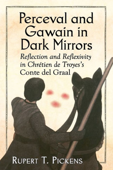 Perceval and Gawain Dark Mirrors: Reflection Reflexivity Chretien de Troyes's Conte del Graal
