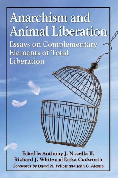 Anarchism and Animal Liberation: Essays on Complementary Elements of Total Liberation