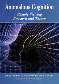 Title: Anomalous Cognition: Remote Viewing Research and Theory, Author: Edwin C. May