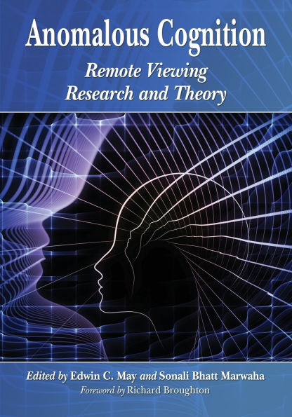 Anomalous Cognition: Remote Viewing Research and Theory