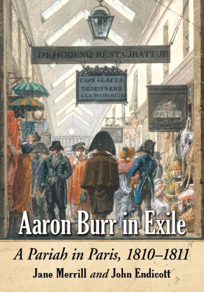 Aaron Burr Exile: A Pariah Paris, 1810-1811