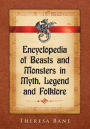 Encyclopedia of Beasts and Monsters in Myth, Legend and Folklore