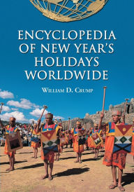 Title: Encyclopedia of New Year's Holidays Worldwide, Author: William D. Crump