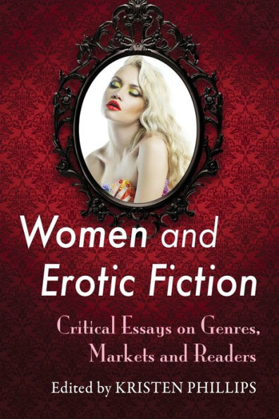 Women and Erotic Fiction: Critical Essays on Genres, Markets Readers