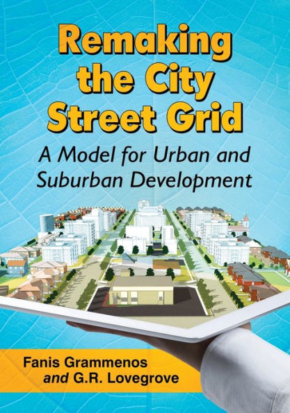 Remaking the City Street Grid: A Model for Urban and Suburban Development