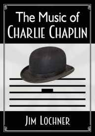 Title: The Music of Charlie Chaplin, Author: Jim Lochner