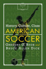 American Soccer: History, Culture, Class