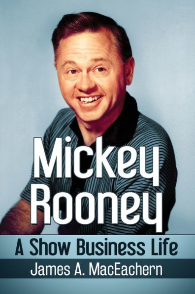 Mickey Rooney: A Show Business Life