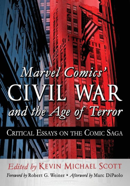 Marvel Comics' Civil War and the Age of Terror: Critical Essays on Comic Saga