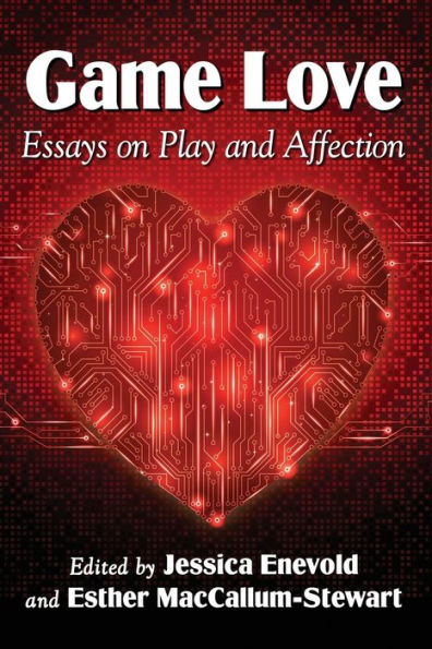 Game Love: Essays on Play and Affection