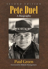 Title: Pete Duel: A Biography, 2d ed., Author: Paul Green