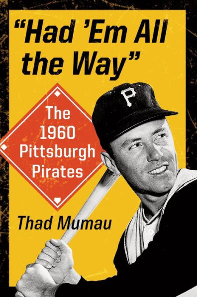 "Had 'Em All The Way": 1960 Pittsburgh Pirates