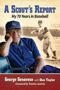 Title: A Scout's Report: My 70 Years in Baseball, Author: George Genovese