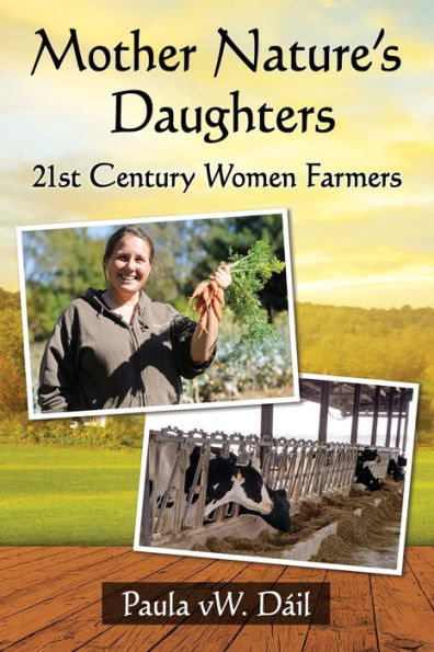 Mother Nature's Daughters: 21st Century Women Farmers