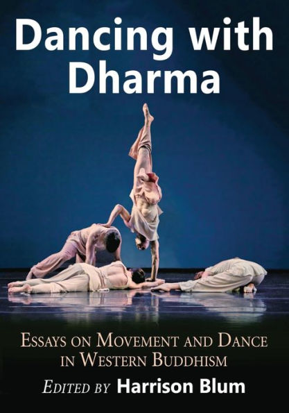 Dancing with Dharma: Essays on Movement and Dance Western Buddhism