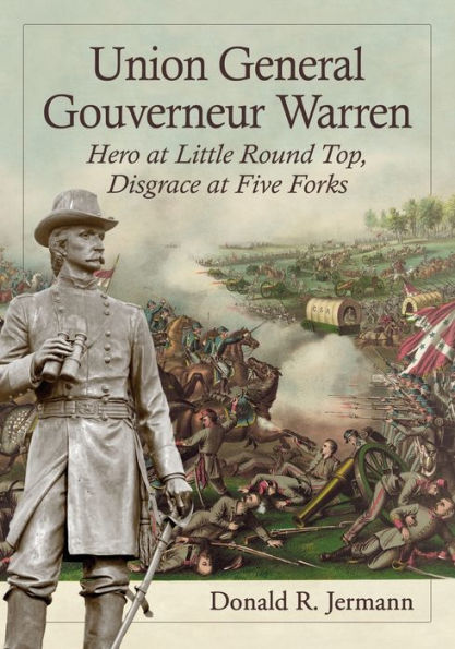 Union General Gouverneur Warren: Hero at Little Round Top, Disgrace Five Forks