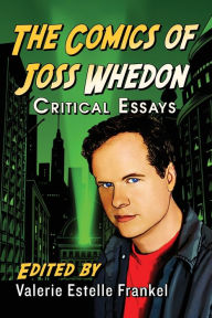 Title: The Comics of Joss Whedon: Critical Essays, Author: Valerie Estelle Frankel