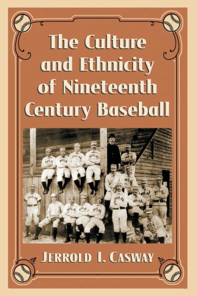 The Culture and Ethnicity of Nineteenth Century Baseball