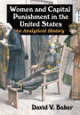 Women and Capital Punishment in the United States: An Analytical History