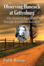 Observing Hancock at Gettysburg: The General's Leadership through Eyewitness Accounts