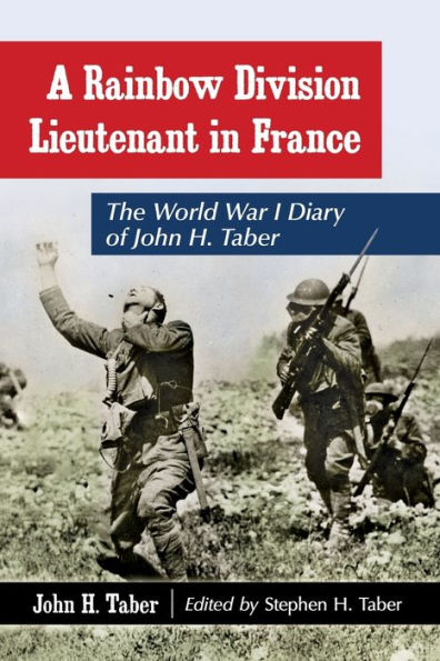 A Rainbow Division Lieutenant in France: The World War I Diary of John H. Taber