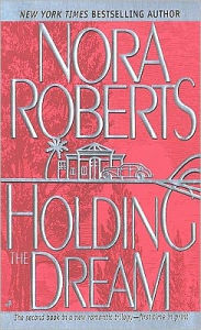 Title: Holding the Dream (Dream Trilogy Series #2), Author: Nora Roberts