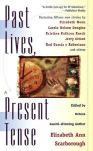 Title: Past Lives, Present Tense, Author: Elizabeth Ann Scarborough