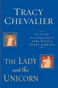 Title: The Lady and the Unicorn, Author: Tracy Chevalier