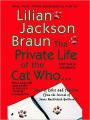 The Private Life of the Cat Who...: Tales of Koko and Yum Yum from the Journal of James Mackintosh Qwilleran