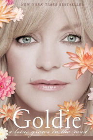 Title: A Lotus Grows in the Mud, Author: Goldie Hawn