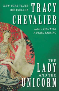 Title: The Lady and the Unicorn, Author: Tracy Chevalier