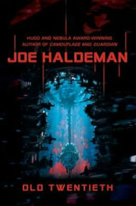 Title: Old Twentieth, Author: Joe Haldeman