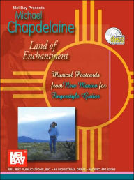 Title: Michael Chapdelaine: Land of Enchantment: Musical Postcards from New Mexico for Fingerstyle Guitar, Author: Michael Chapdelaine