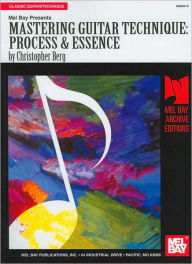 Title: Mastering Guitar Technique: Process & Essence (Archive Editions Series), Author: Christopher Berg