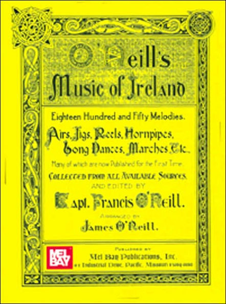 O'Neill's Music of Ireland: Eighteen Hundred and Fifty Melodies