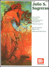 Title: Las Lecciones de Guitarra/Guitar Lessons: Libros 4-6/Books 4-6: Tecnica Superior/Advanced Technique, Author: Julio S. Sagreras