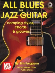 Title: All Blues for Jazz Guitar : Comping Styles, Chords and Grooves, Author: Jim Ferguson