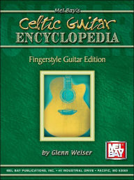 Title: Celtic Encyclopedia: Fingerstyle Guitar Edition, Author: Glenn Weiser