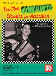 Title: Tex-Mex Conjunto Classics for Accordion: For Diatonic or Piano Accordion, Author: Gary Dahl