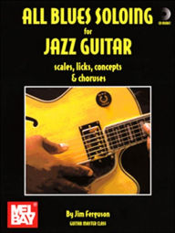 Title: All Blues Soloing for Jazz Guitar, Author: Jim Ferguson