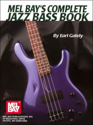 Title: Complete Jazz Bass Book, Author: Earl Gately