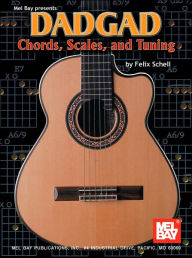 Title: Dadgad: Chords, Scales, and Tuning, Author: Felix Schell