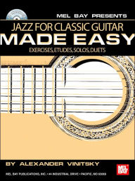 Title: Jazz for Classic Guitar Made Easy: Exercises, Etudes, Solos, Duets, Author: Alexander Vinitsky