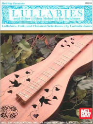 Title: Lullabies and Other Lilting Melodies for Dulcimer: Lullabies, Folk, and Classical Selections, Author: Lorinda Jones