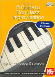 Title: A Guide To Non-Jazz Improvisation: Piano Edition, Author: Dick Weissman