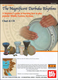 Title: The Magnificient Darbuka Rhythms: A Beginner's Guide to Learning How to Play Popular Middle Eastern Rhythms, Author: Mel Bay Publications Inc