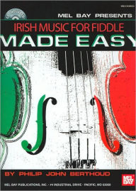 Title: Irish Music for Fiddle Made Easy, Author: Philip John Berthoud