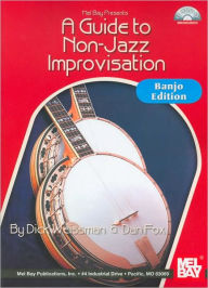 Title: A Guide to Non-Jazz Improvisation: Banjo Edition, Author: Dick Weissman